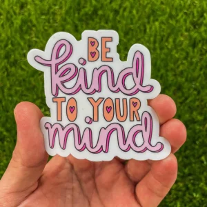 Kind to Your Mind Sticker