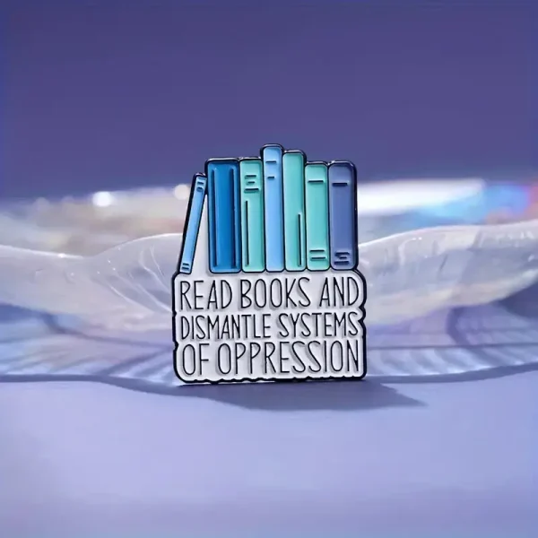 Read Books & Dismantle Systems of Oppression Enamel Pin